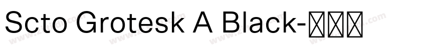 Scto Grotesk A Black字体转换 Scto Grotesk A Black字体转换